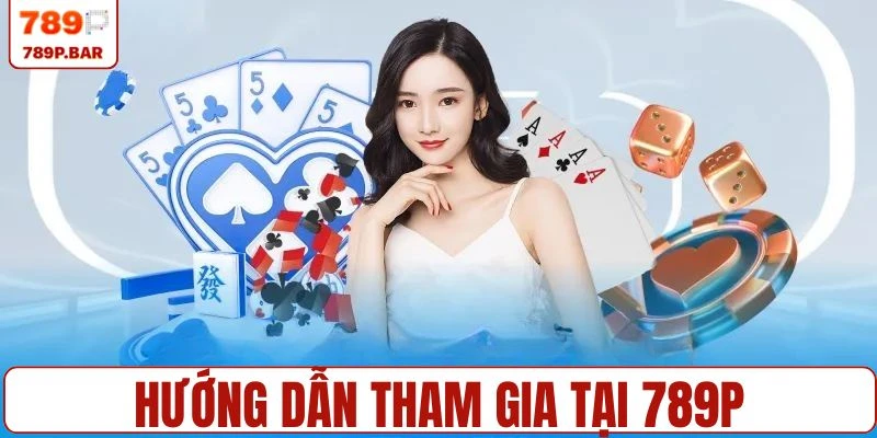 Hướng dẫn 789P dành cho người mới gia nhập