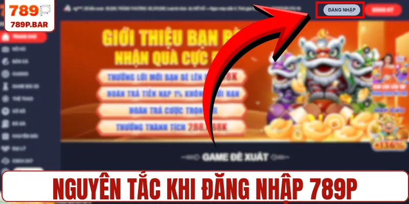 Nguyên tắc khi đăng nhập 789P